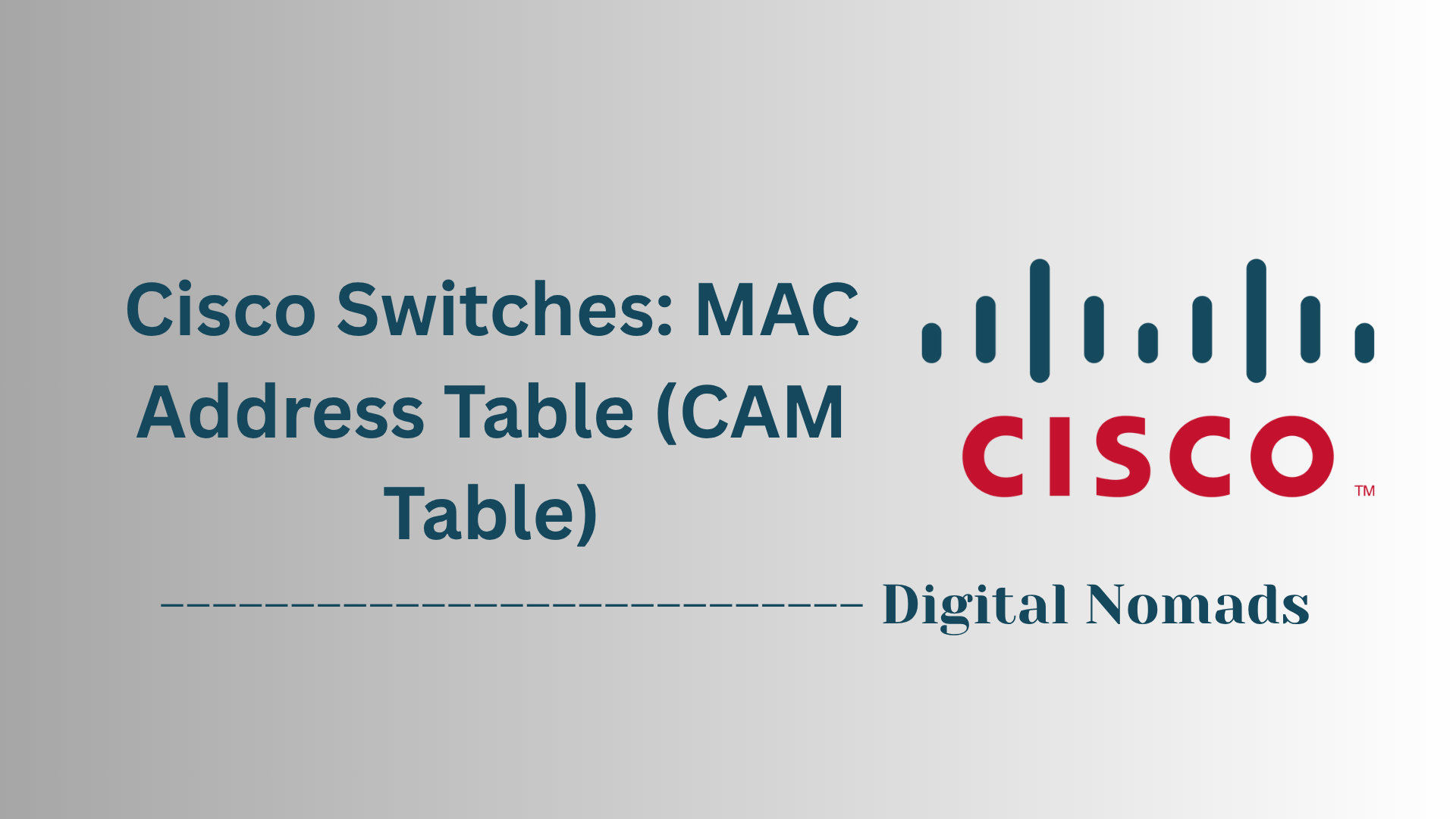 Cisco Switches: MAC Address Table (CAM Table)