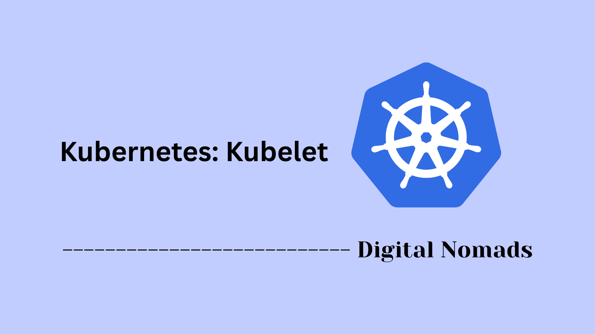 Kubernetes: Kubelet