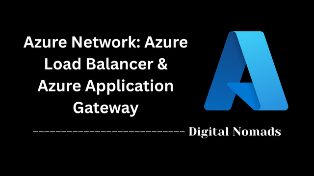 Azure Network: Azure Load Balancer & Azure Application Gateway