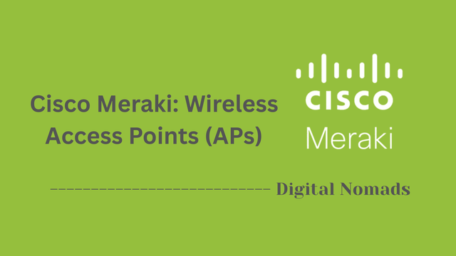 Cisco Meraki: Wireless Access Points (APs)