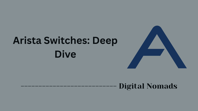 Arista Switches: Deep Dive