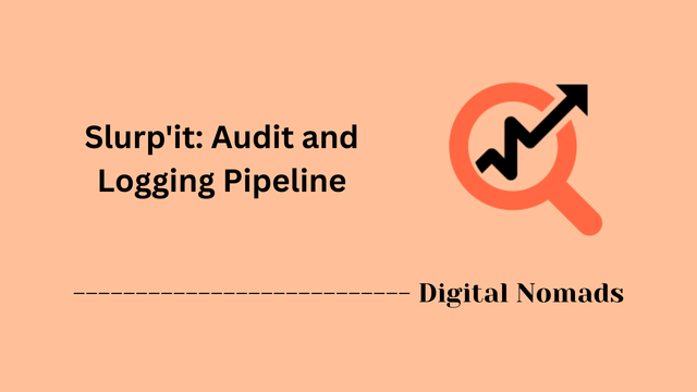 Slurp'it: Audit and Logging Pipeline