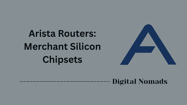 Arista Routers: Merchant Silicon Chipsets