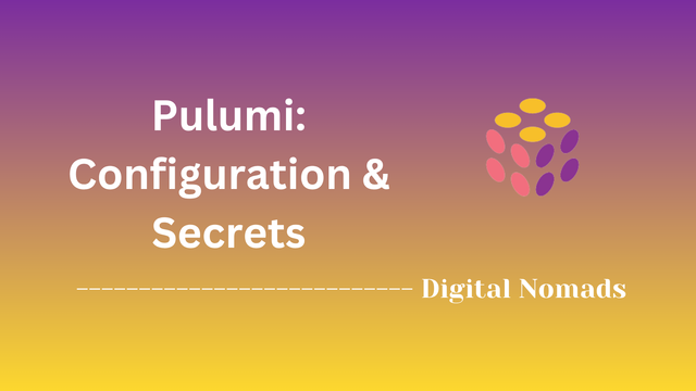 Pulumi: Configuration & Secrets