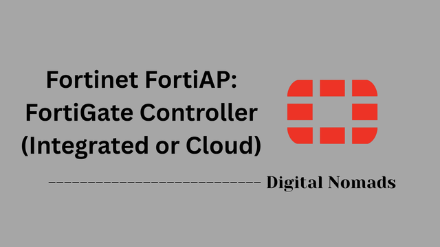 Fortinet FortiAP: FortiGate Controller (Integrated or Cloud)