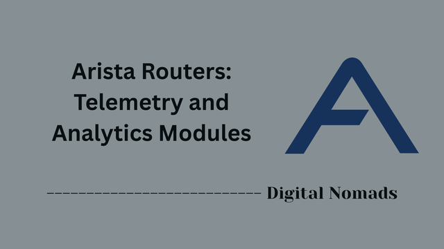 Arista Routers: Telemetry and Analytics Modules