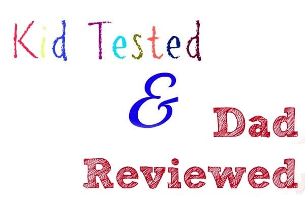 Kid Tested and Dad Reviewed
