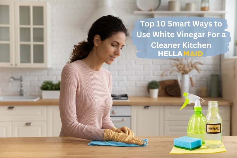 Top 10 Smart Ways to Use White Vinegar For a Cleaner Kitchen