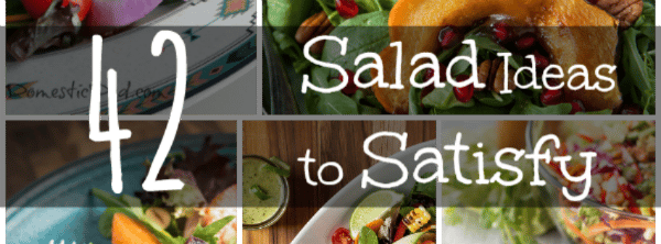 42 Salad Ideas to Satisfy