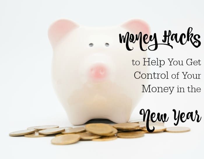 5 Money Hacks to Help You Get Control of Your Money in the New Year
