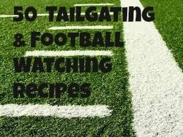 50  Tailgating & Football Watching Recipes
