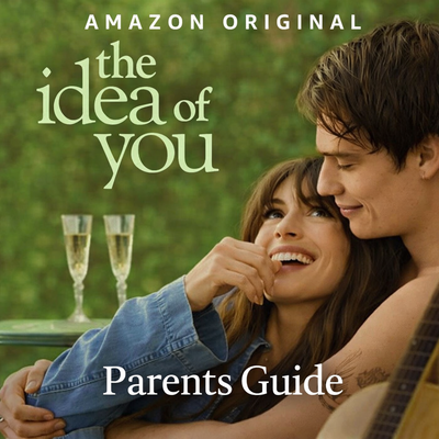 Movie poster for The Idea of You featuring a romantic couple embracing outdoors, labeled as a Parents Guide for the Amazon Original film.