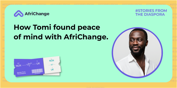 Stories From The Diaspora: Tomi's Journey to Stress-Free Transfers With AfriChange