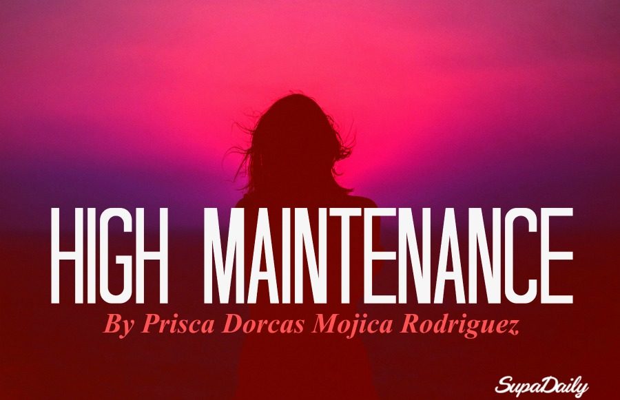 Being High Maintenance Means