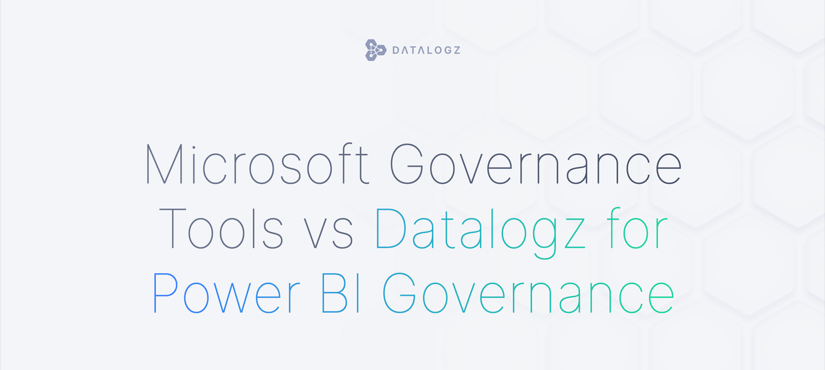 Microsoft Governance Tools vs. Datalogz for Power BI Governance