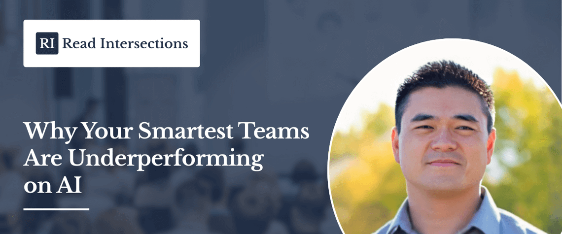 Why Your Smartest Teams Are Underperforming on AI