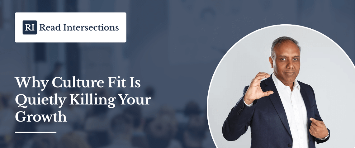 Why Culture Fit Is Quietly Killing Your Growth