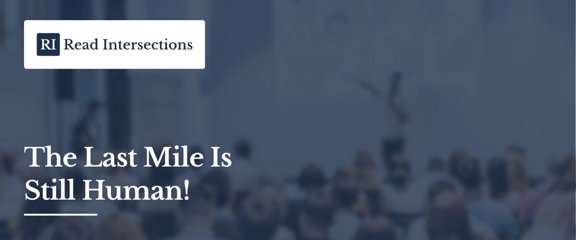 An Editor’s Note: The Last Mile Is Still Human!