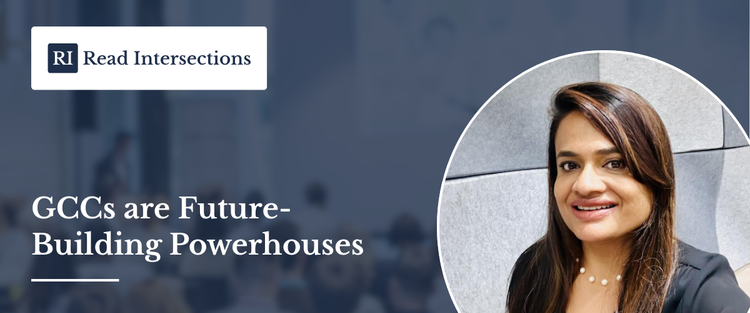 GCCs Are Future-Building Powerhouses