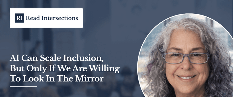 AI Can Scale Inclusion, But Only If We Are Willing to Look in the Mirror