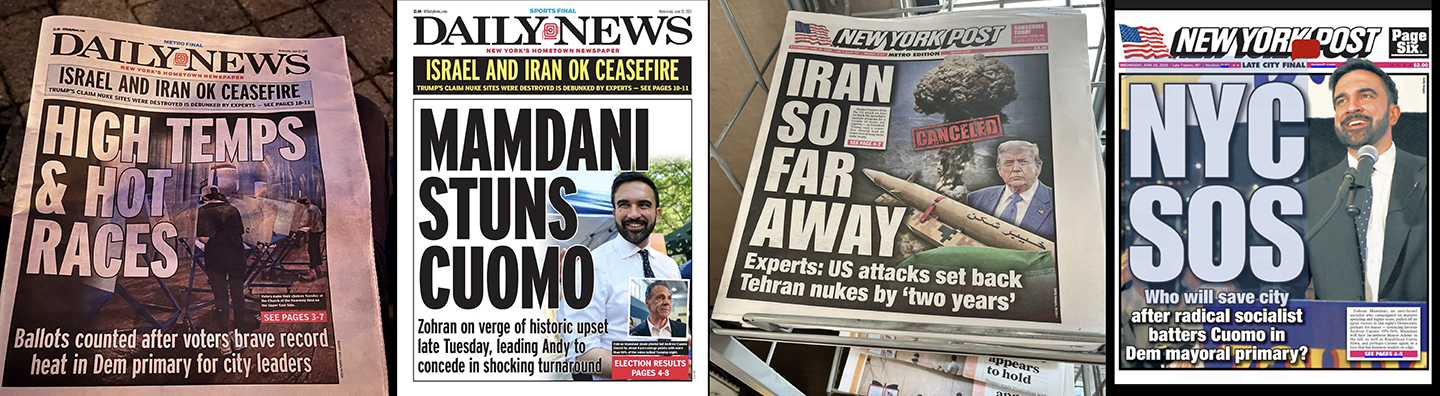 DAILY NEWS: HIGH TEMPS & HOT RACES, MAMDANI STUNS CUOMO, NY POST: IRAN SO FAR AWAY, NYC SOS
