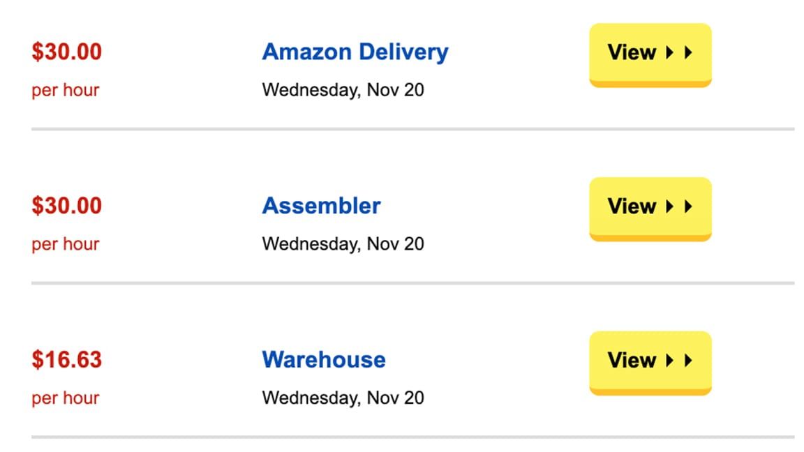 Job listings: $30.00 per hour Amazon Delivery ▸ ▸ $30.00 per hour Assembler ▸ ▸ $16.63 per hour Warehouse
