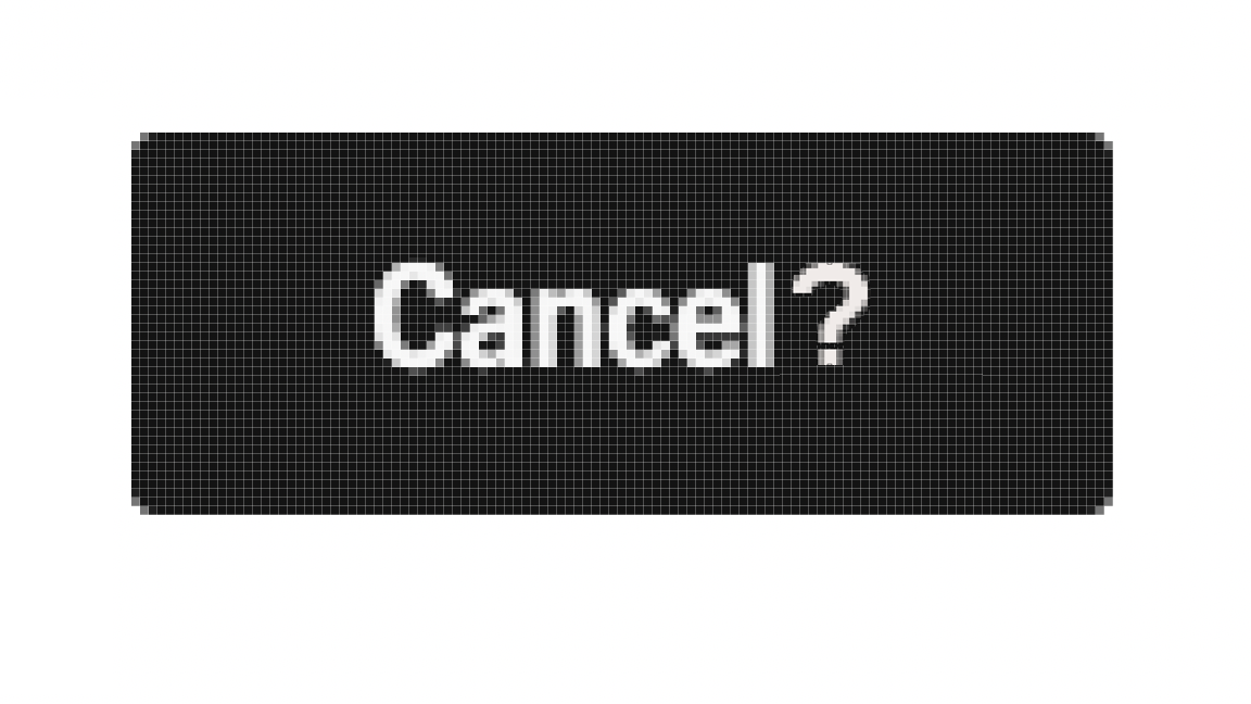 Interface button: CANCEL?