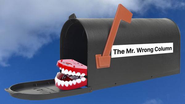 A set of novelty chattering teeth coming out of a mailbox marked THE MR. WRONG COLUMN