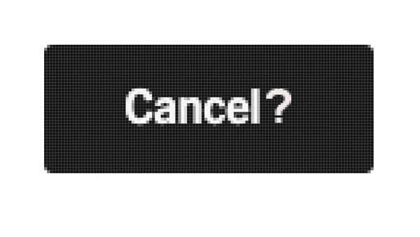 Interface button: CANCEL?
