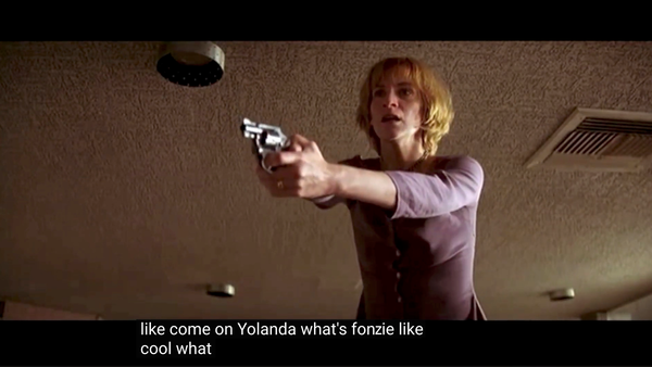 Yolanda in PULP FICTION holding a gun and Jules is saying "like come on Yolanda, what's Fonzie like?"