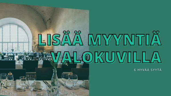 6 syytä, miksi hyvät valokuvat lisäävät myyntiä. Katso parhaat toteutukset!
