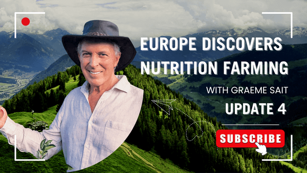 Update 4: Graeme Sait’s European Adventure: Spreading the Power of Nutrition Farming®