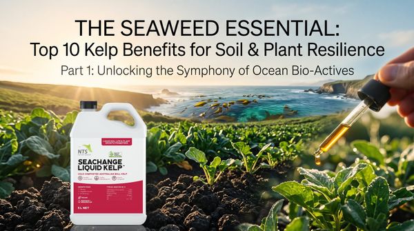 THE SEAWEED ESSENTIAL - Top 10 Kelp Benefits for Soil & Plant Resilience - Part 1 🌿