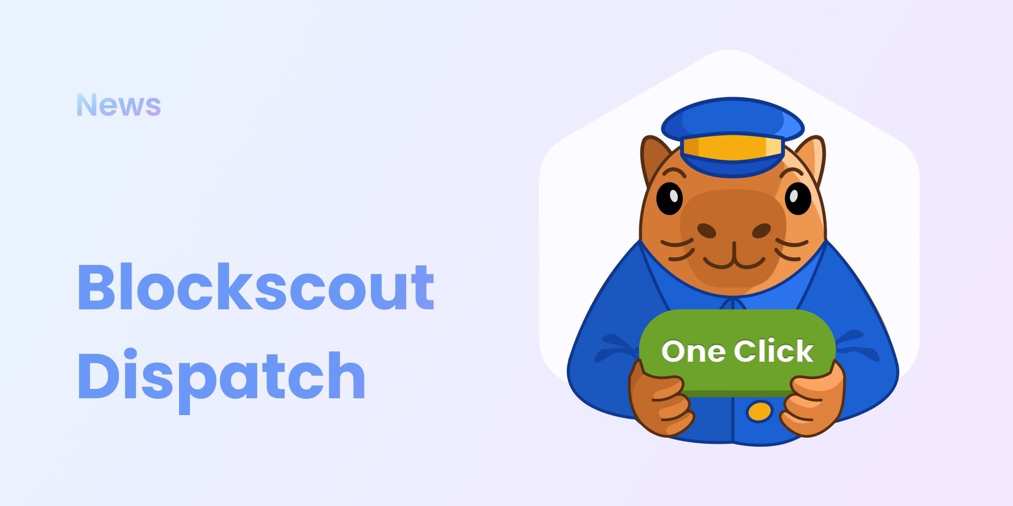 "Illustration of a capybara mascot dressed as a delivery scout holding a 'One Click' button, next to the text 'Blockscout Dispatch' on a pastel background