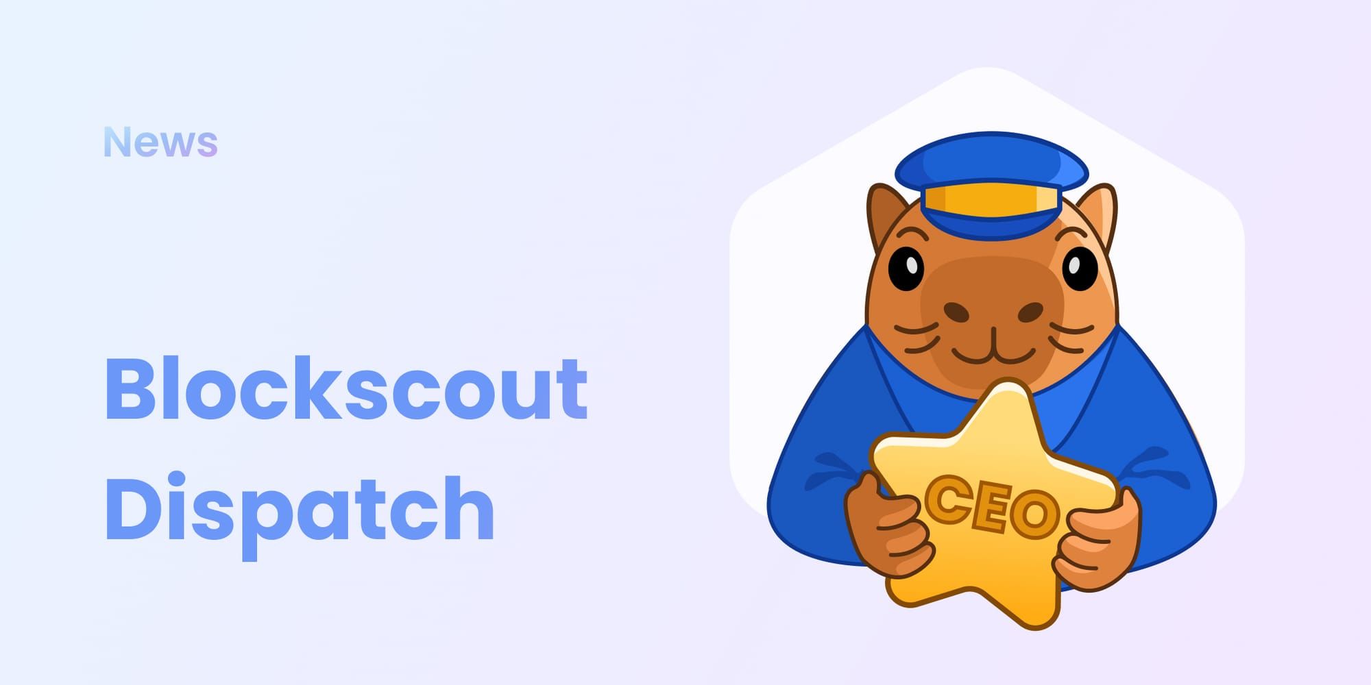 Blockscout Dispatch news header with cartoon capybara mascot wearing blue uniform and captain's hat holding golden CEO star