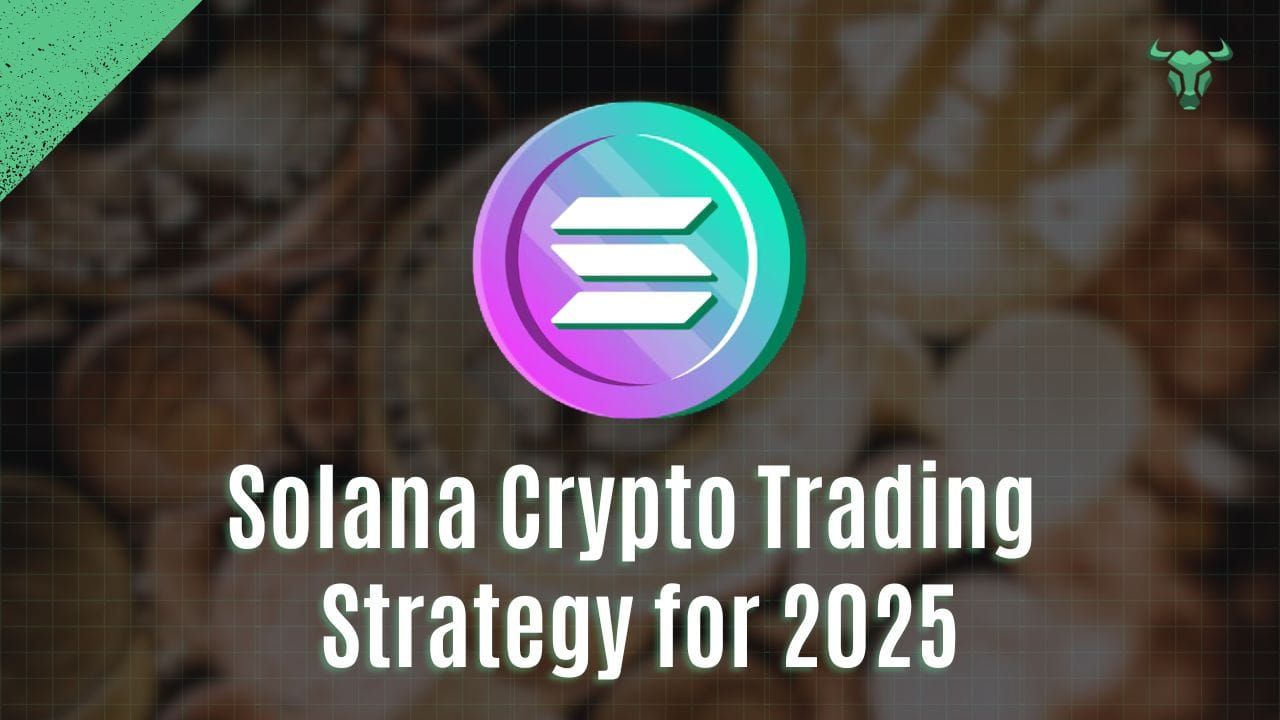 Solana Crypto Trading Strategy for 2025