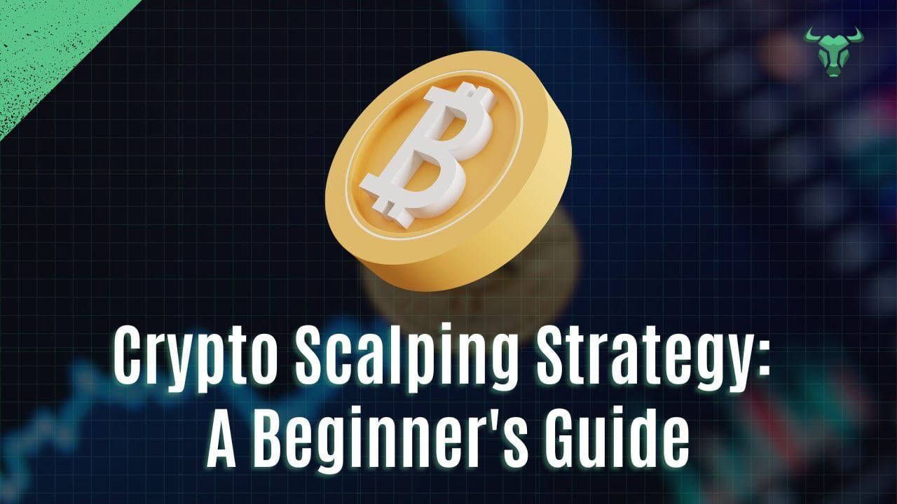 Crypto Scalping Strategy: A Beginner's Guide