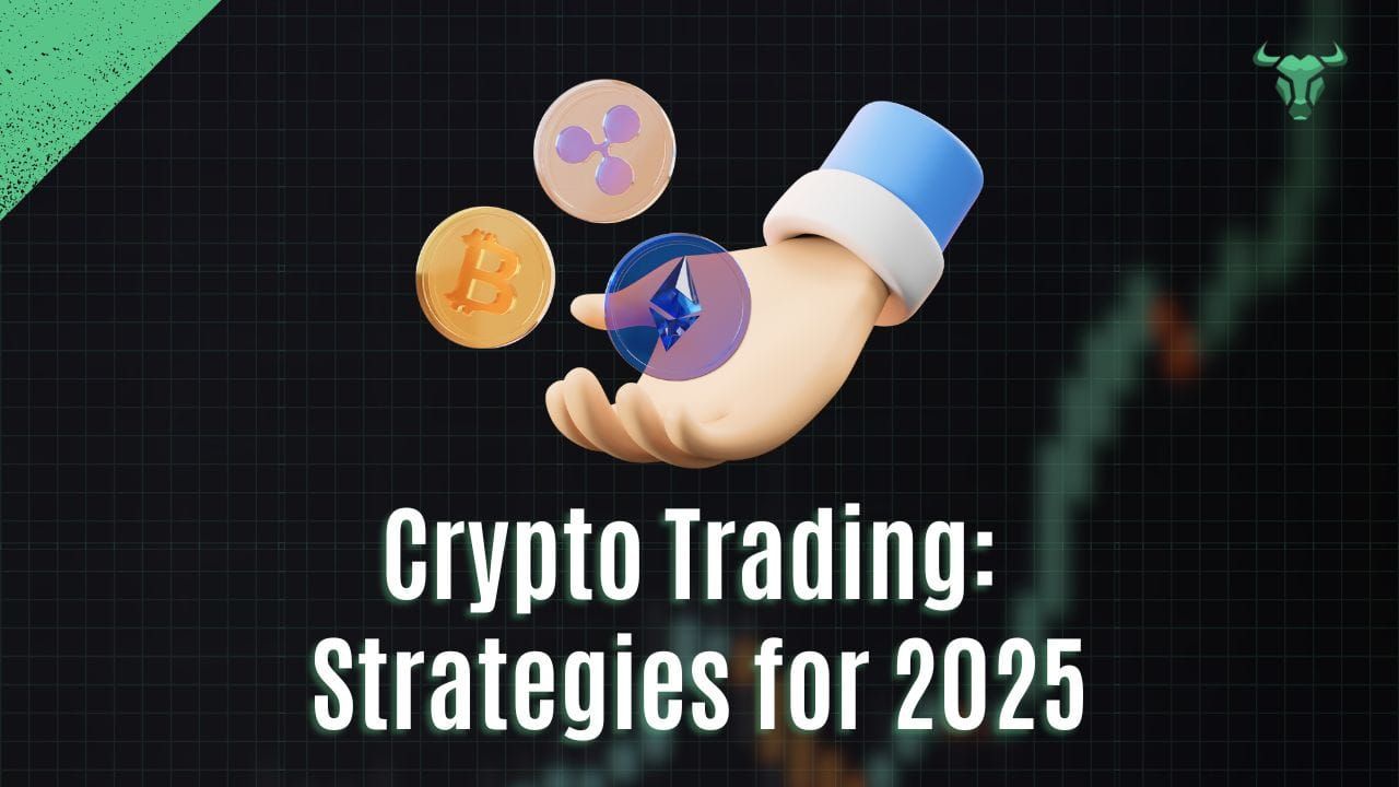 Crypto Trading: Strategies for 2025