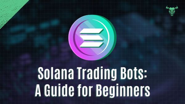 Solana Trading Bots: A Guide for Beginners