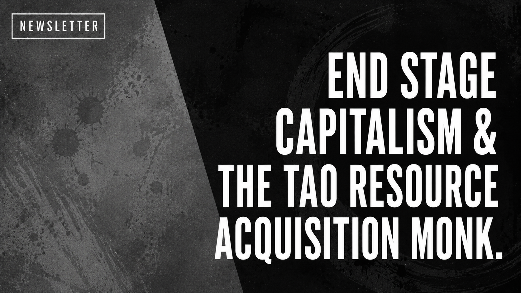 End Stage Capitalism & the Tao Resource Acquisition Monk.