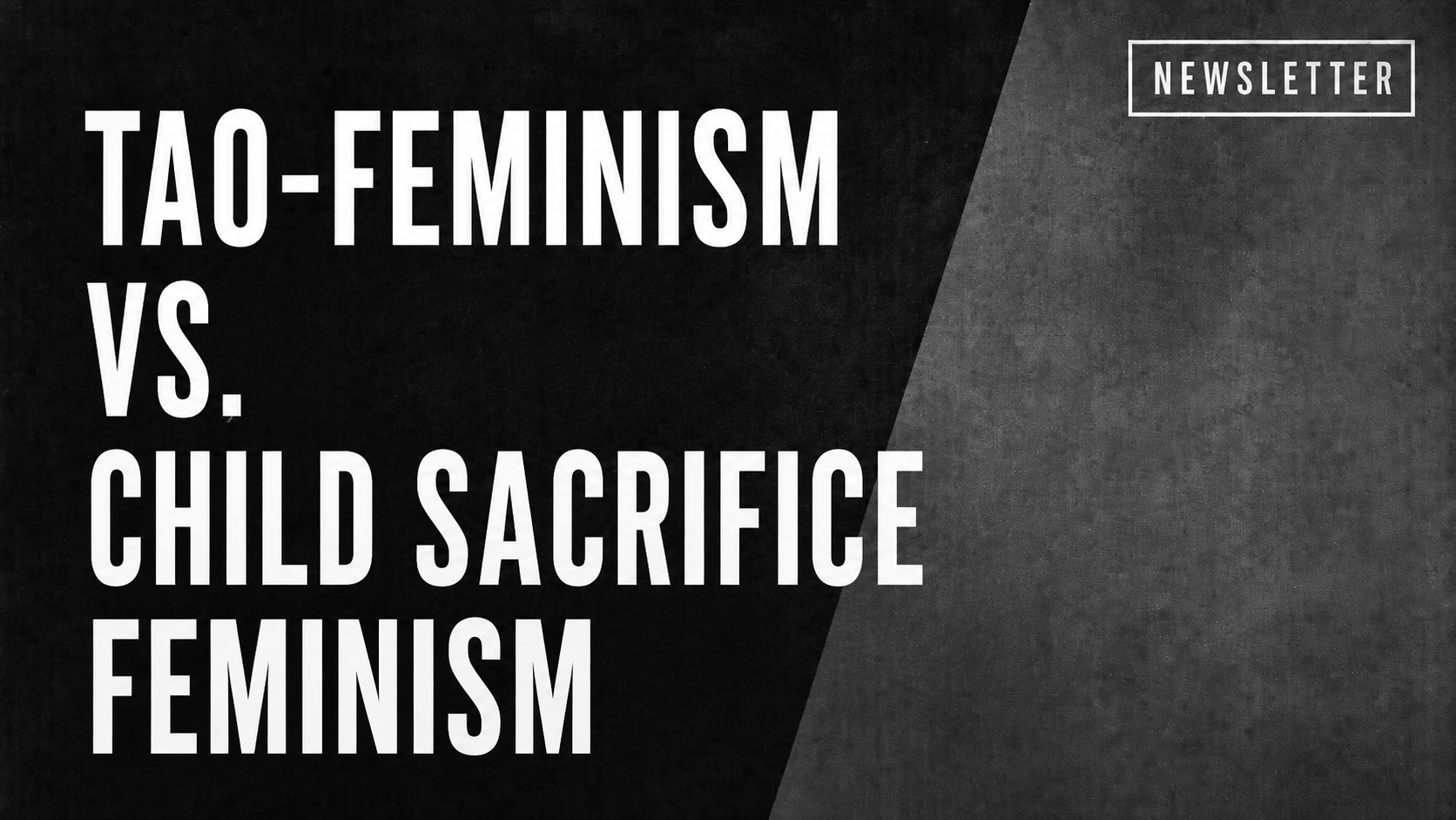 Tao-feminism vs. Child Sacrifice Feminism