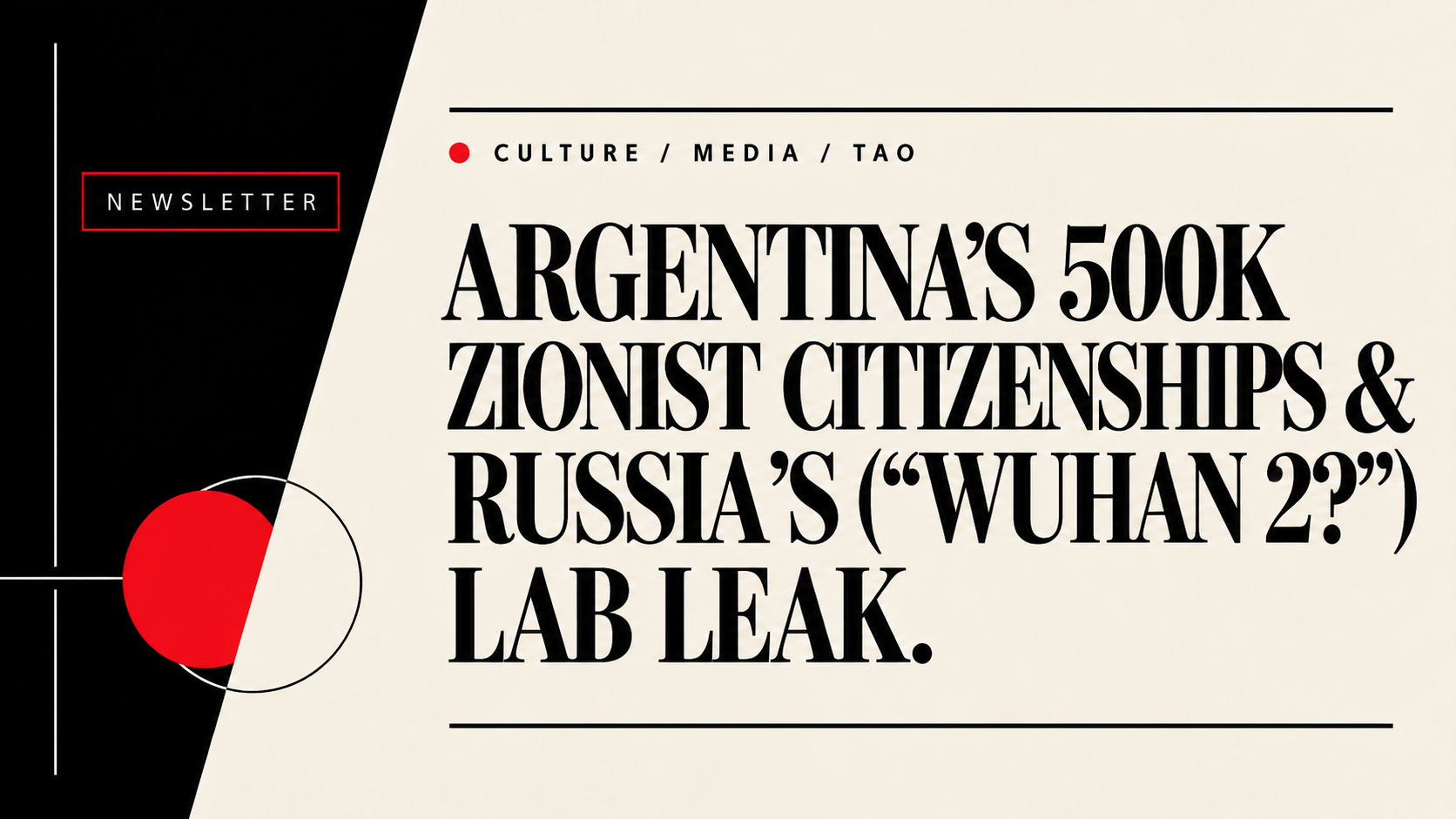 Argentina’s 500K Zionist citizenships & Russia’s (“Wuhan 2?”) lab leak.