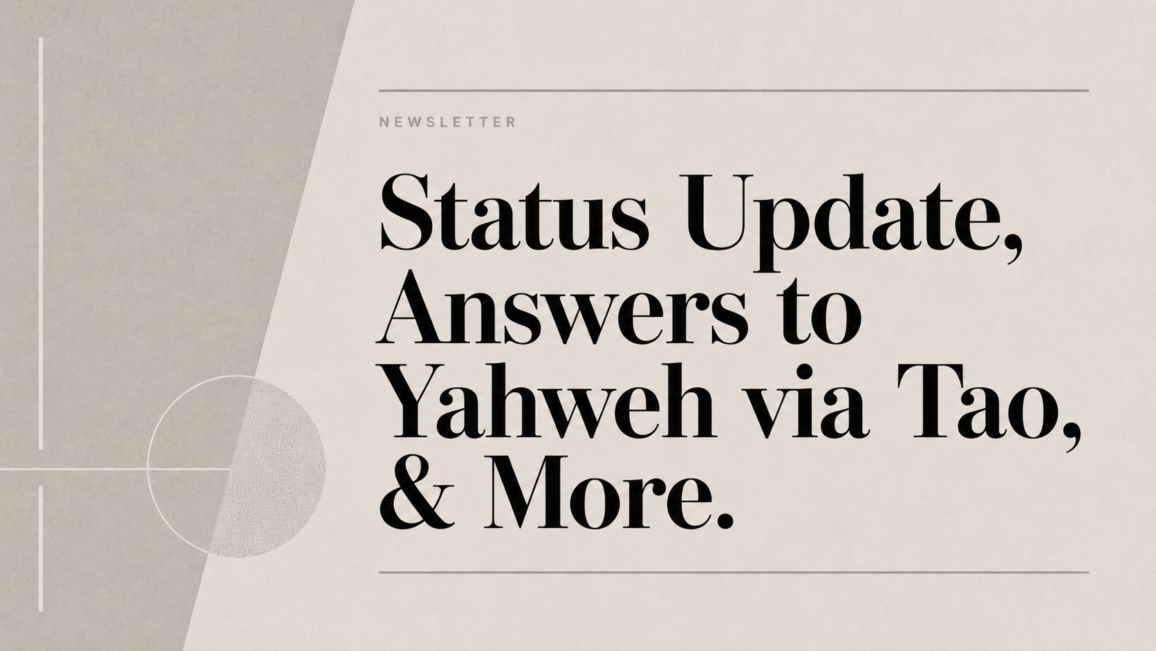 Status Update, Answers on Yahweh via Tao, & More.