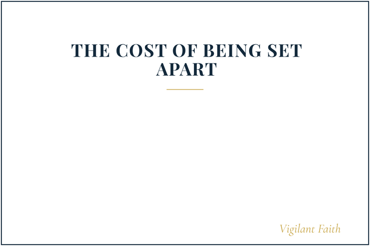 The Cost of Being Set Apart