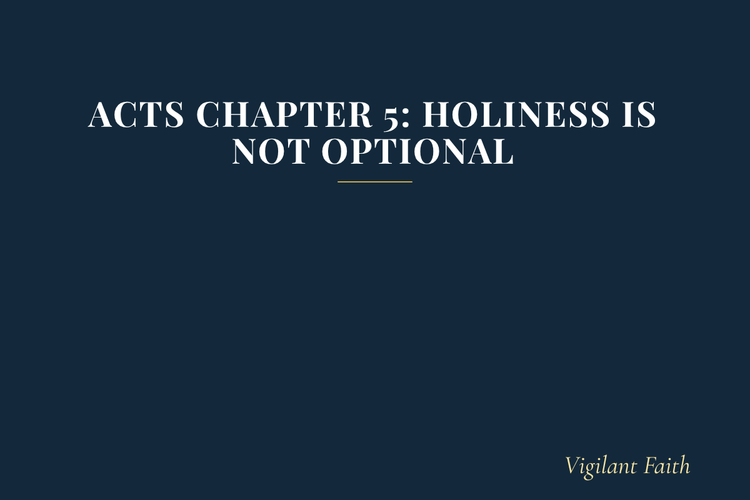 Acts Chapter 5: Holiness Is Not Optional