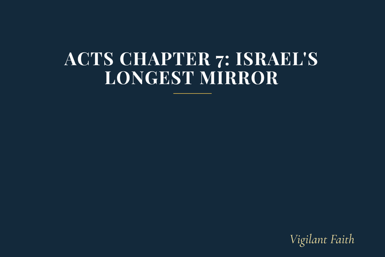 Acts Chapter 7: Israel's Longest Mirror
