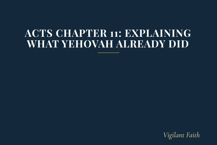 Acts Chapter 11: Explaining What Yehovah Already Did