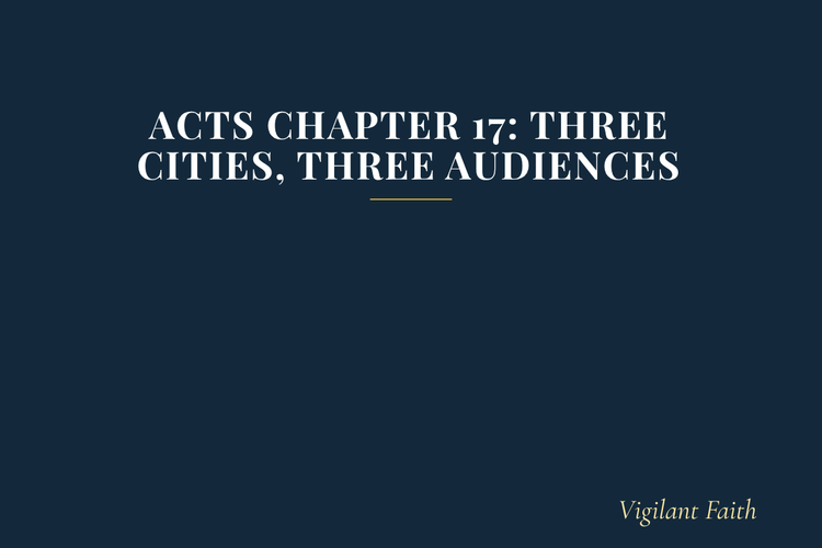 Acts Chapter 17: Three Cities, Three Audiences