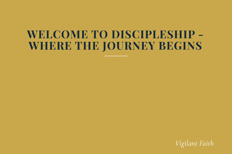 Welcome to Discipleship - Where the Journey Begins