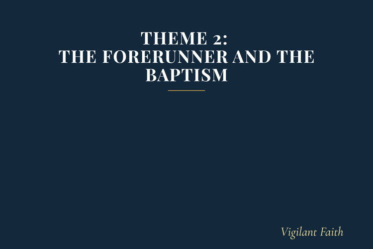 Theme 2: The Forerunner and the Baptism